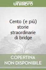 Cento (e più) storie straordinarie di bridge Consegna Rapida
