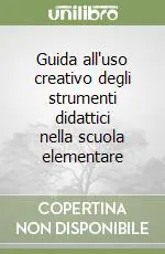 Consegna Rapida Guida all‘uso creativo degli strumenti didattici nella scuola elementare