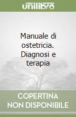 Manuale di ostetricia. Diagnosi e terapia Scelto Dai Clienti