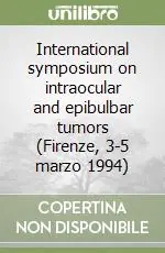 International symposium on intraocular and epibulbar tumors (Firenze, 3-5 marzo 1994) Acquista Ora