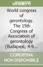 Novità World congress of gerontology. The 15th Congress of Association of gerontology (Budapest, 4-9 luglio 1993)