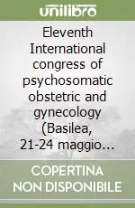 Eleventh International congress of psychosomatic obstetric and gynecology (Basilea, 21-24 maggio 1995) Esclusivo