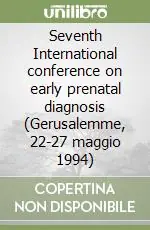 Seventh International conference on early prenatal diagnosis (Gerusalemme, 22-27 maggio 1994) Più Venduto
