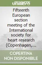 Di Tendenza Fifteenth European section meeting of the International society for heart research (Copenhagen, 8-11 giugno 1994)