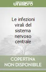 Le infezioni virali del sistema nervoso centrale Reso Gratuito