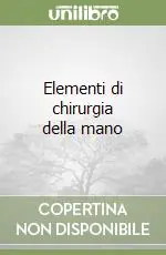 Elementi di chirurgia della mano Subito Disponibile