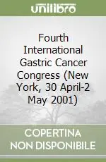 Fourth International Gastric Cancer Congress (New York, 30 April-2 May 2001) Direttamente Dal Produttore