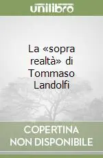 Novità La «sopra realtà» di Tommaso Landolfi