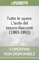 Tutte le opere. L‘isola del tesoro-Racconti (1883-1893) Subito Disponibile