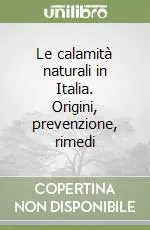Di Tendenza Le calamità naturali in Italia. Origini, prevenzione, rimedi
