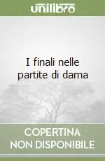 Ultime Pezzi I finali nelle partite di dama