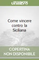 Come vincere contro la Siciliana Must-Have