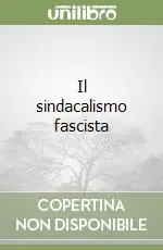 Scelto Dai Clienti Il sindacalismo fascista