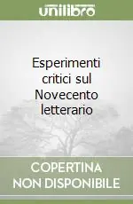 Esperimenti critici sul Novecento letterario Acquista Ora