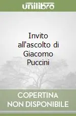 Sconto Invito all‘ascolto di Giacomo Puccini