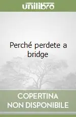 Professionale Perché perdete a bridge