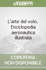 L‘arte del volo. Enciclopedia aeronautica illustrata Popolare