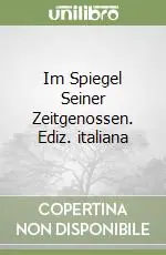 Im Spiegel Seiner Zeitgenossen. Ediz. italiana Esclusivo