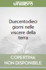 Duecentodieci giorni nelle viscere della terra Solo Oggi