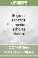 Ultime Pezzi Regimen sanitatis. Flos medicinae scholae Salerni