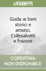 Nuovo Arrivo Guida ai beni storici e artistici. Collesalvetti e frazioni