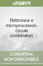 Elettronica e microprocessori. Circuiti combinatori Must-Have