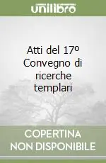 Acquista Ora Atti del 17º Convegno di ricerche templari