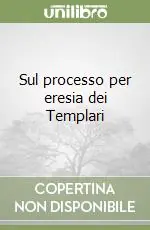 Sul processo per eresia dei Templari Prezzo Conveniente