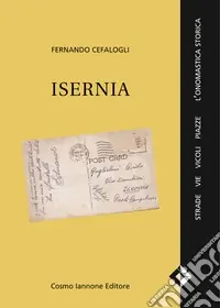 Isernia. Strade, vie, vicoli, l‘onomastica storica Spedito Oggi