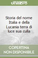 Nuovo Arrivo Storia del nome Italia e della Lucania terra di luce sua culla