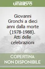 Giovanni Gronchi a dieci anni dalla morte (1978-1988). Atti delle celebrazioni Offerta Speciale