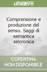 Spedito Oggi Comprensione e produzione del senso. Saggi di semantica sincronica
