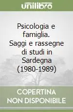 Ultime Pezzi Psicologia e famiglia. Saggi e rassegne di studi in Sardegna (1980-1989)