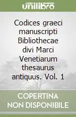 Codices graeci manuscripti Bibliothecae divi Marci Venetiarum thesaurus antiquus. Vol. 1 Offerta Speciale