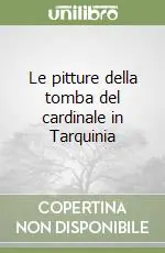 Prezzo Ridotto Le pitture della tomba del cardinale in Tarquinia