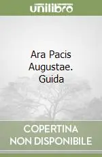 Affare Ara Pacis Augustae. Guida