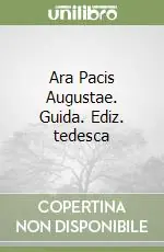 Reso Gratuito Ara Pacis Augustae. Guida. Ediz. tedesca