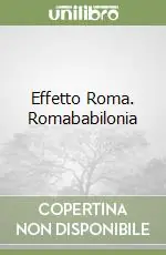 Ordina Subito Effetto Roma. Romababilonia