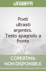 Super Prezzo Poeti ultraisti argentini. Testo spagnolo a fronte