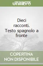 Dieci racconti. Testo spagnolo a fronte Compra Adesso
