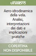 Spedito Oggi Aero-idrodinamica della vela. Analisi, interpretazioni dei dati e implicazioni pratiche