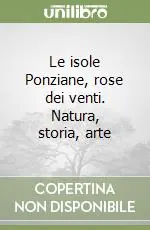 Le isole Ponziane, rose dei venti. Natura, storia, arte Prezzo Conveniente