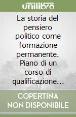 Nuova Collezione La storia del pensiero politico come formazione permanente. Piano di un corso di qualificazione ricorrente e di cultura politica