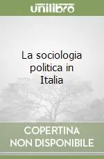 Acquista Ora La sociologia politica in Italia