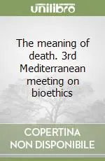 The meaning of death. 3rd Mediterranean meeting on bioethics Promozione