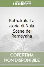 Kathakali. La storia di Nala. Scene del Ramayaha Reso Gratuito