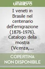 Prezzo Di Fabbrica I veneti in Brasile nel centenario dell‘emigrazione (1876-1976). Catalogo della mostra (Vicenza, 1977)