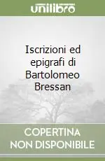 Prezzo Ridotto Iscrizioni ed epigrafi di Bartolomeo Bressan