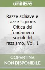 Offerta Razze schiave e razze signore. Critica dei fondamenti sociali del razzismo. Vol. 1