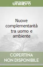 Nuove complementarità tra uomo e ambiente Nuova Collezione